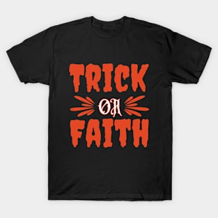 Trick or Faith - Christian Halloween T-Shirt